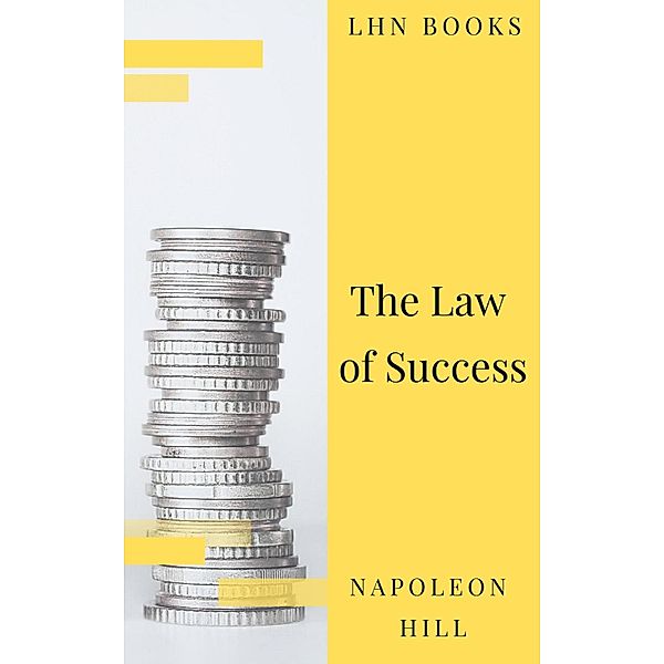 The Law of Success: In Sixteen Lessons, Napoleon Hill, Lhn Books