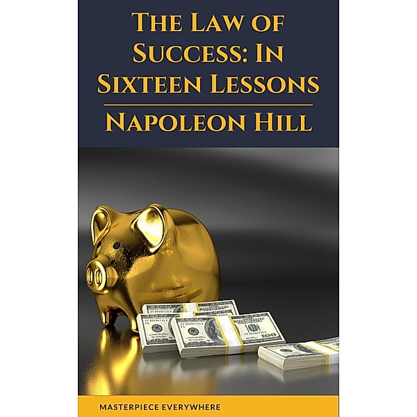 The Law of Success: In Sixteen Lessons, Napoleon Hill, Masterpiece Everywhere