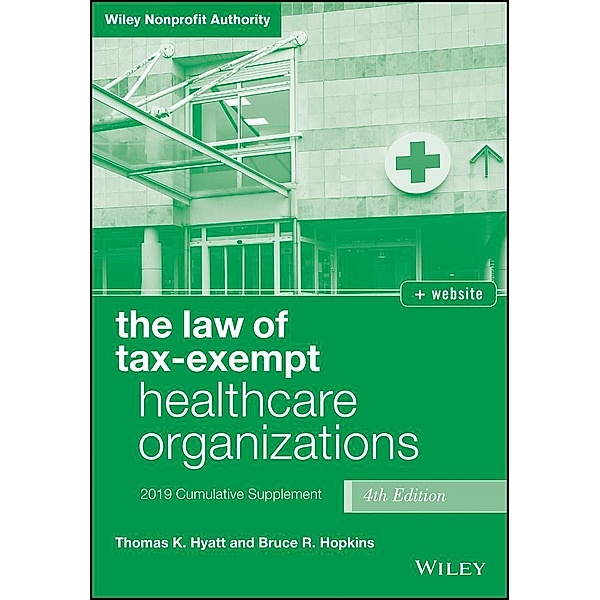 The Law of Tax-Exempt Healthcare Organizations / Wiley Nonprofit Authority, Thomas K. Hyatt, Bruce R. Hopkins