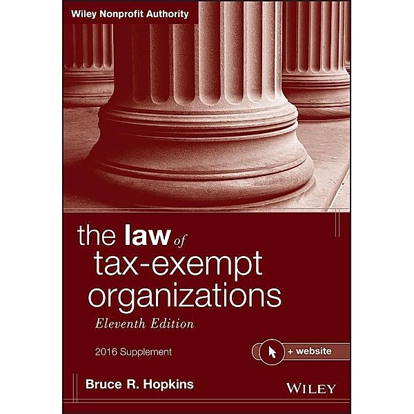 The Law of Tax-Exempt Organizations, 2016 Supplement, Bruce R. Hopkins