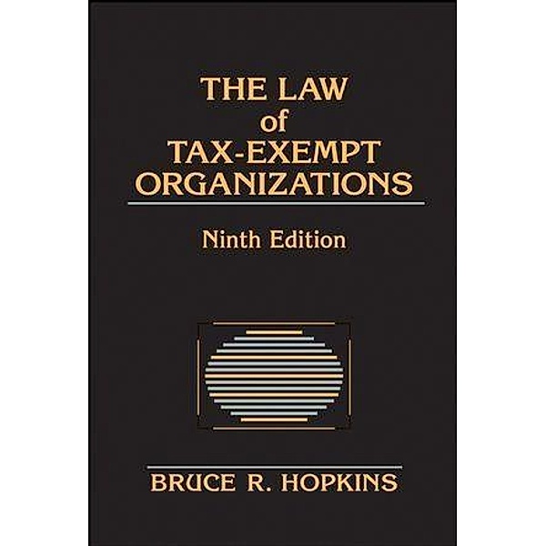 The Law of Tax-Exempt Organizations, Bruce R. Hopkins