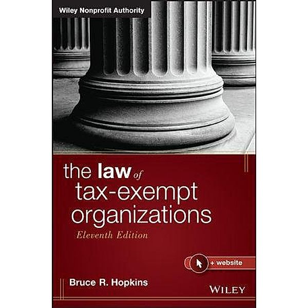 The Law of Tax-Exempt Organizations / Wiley Nonprofit Authority, Bruce R. Hopkins