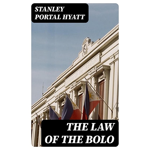 The Law of the Bolo, Stanley Portal Hyatt