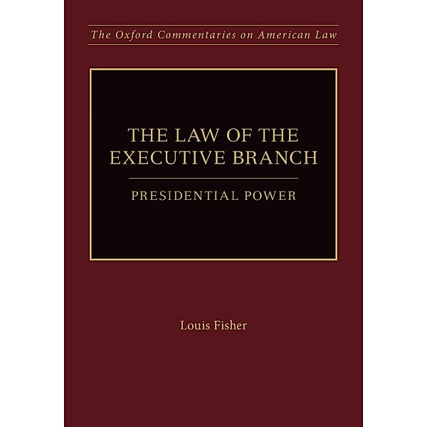 The Law of the Executive Branch, Louis Fisher