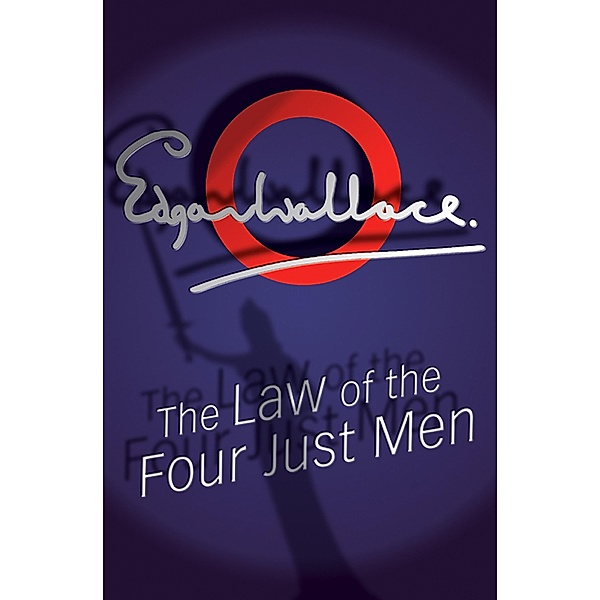 The Law Of The Four Just Men / Four Just Men Bd.4, Edgar Wallace