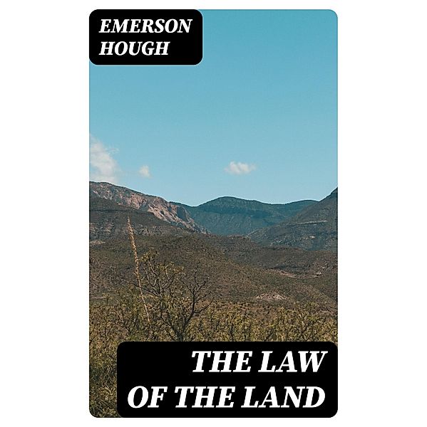 The Law of the Land, Emerson Hough