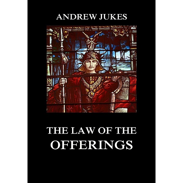 The Law of the Offerings, Andrew Jukes