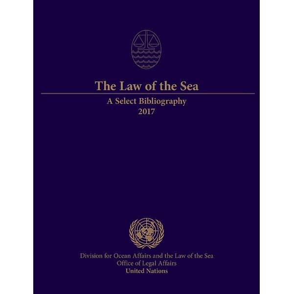The Law of the Sea: A Select Bibliography 2017 / The Law of the Sea: A Select Bibliography