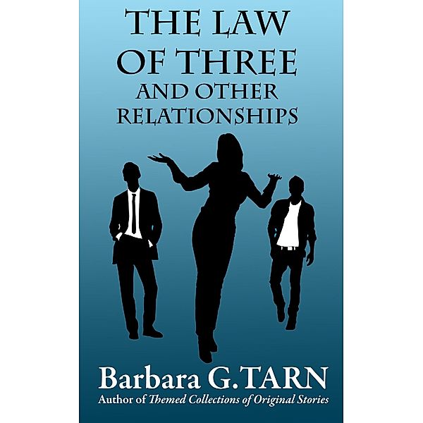 The Law of Three and Other Relationships, Barbara G. Tarn