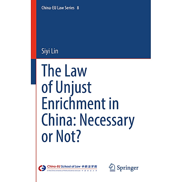 The Law of Unjust Enrichment in China: Necessary or Not?, Siyi Lin