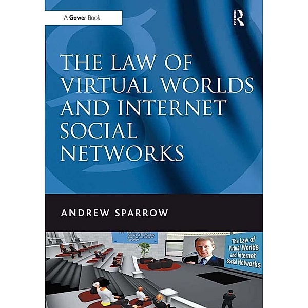 The Law of Virtual Worlds and Internet Social Networks, Andrew Sparrow