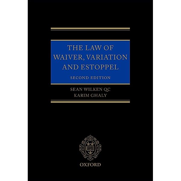 The Law of Waiver, Variation and Estoppel, Sean Wilken, Karim Ghaly