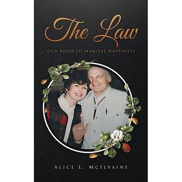 The Law Our Road to Marital Happiness / LitPrime Solutions, Alice McIlvaine