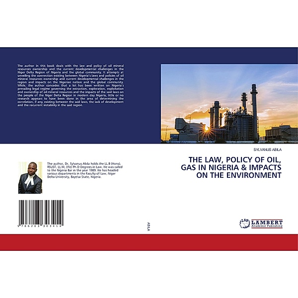 THE LAW, POLICY OF OIL, GAS IN NIGERIA & IMPACTS ON THE ENVIRONMENT, SYLVANUS ABILA