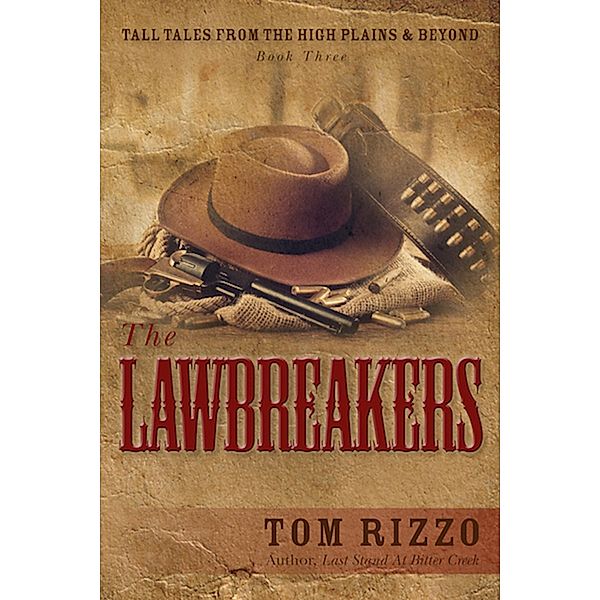 The LawBreakers (Tall Tales from the High Plains & Beyond, #3) / Tall Tales from the High Plains & Beyond, Tom Rizzo