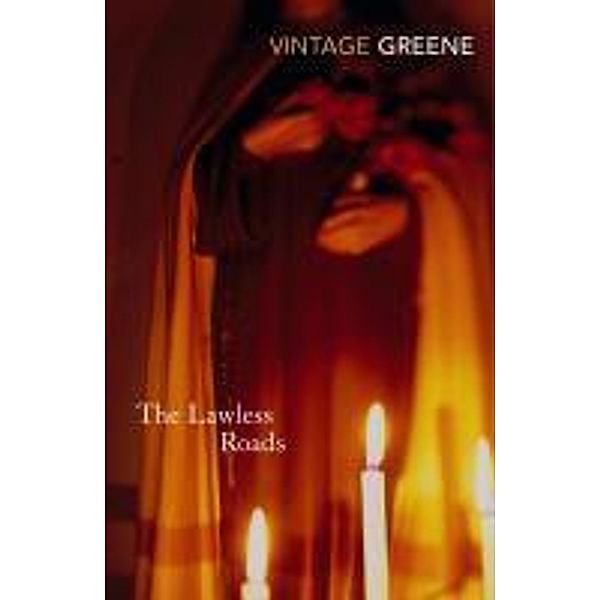 The Lawless Roads, Graham Greene