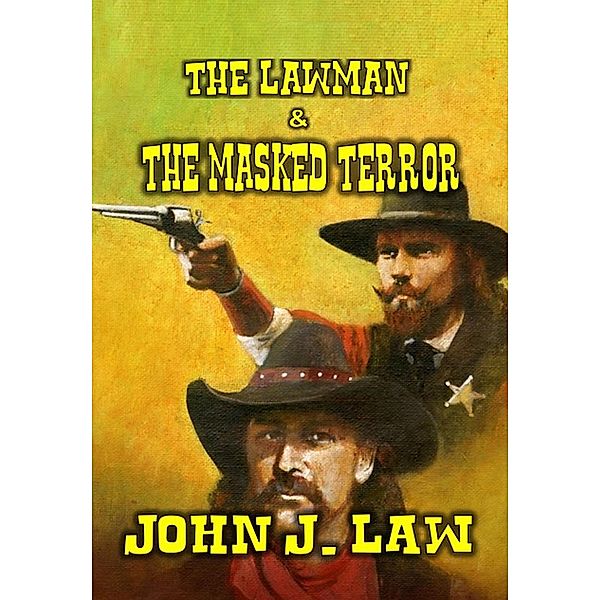 The Lawman and The Masked Terror, John J. Law