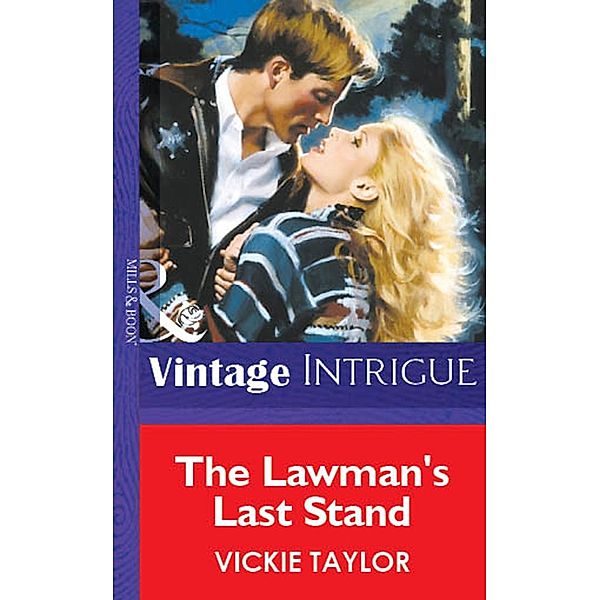 The Lawman's Last Stand (Mills & Boon Vintage Intrigue), Vickie Taylor