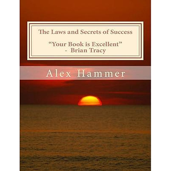 The Laws and Secrets of Success, Alex F Hammer