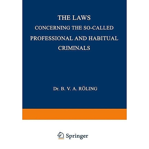 The Laws Concerning the So-Called Professional and Habitual Criminals / Strafrechtelijke en Criminologische Onderzoekingen, Bernard Victor Aloysius Röling