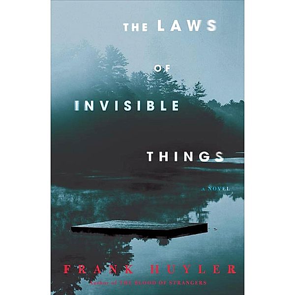 The Laws of Invisible Things, Frank Huyler