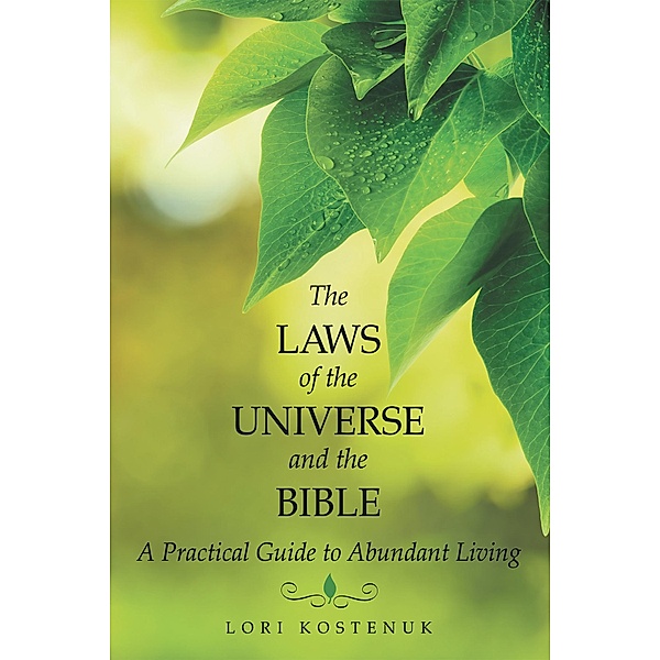The Laws of the Universe and the Bible, Lori Kostenuk