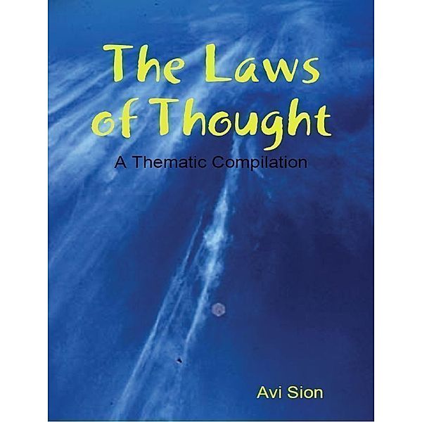 The Laws of Thought: A Thematic Compilation, Avi Sion