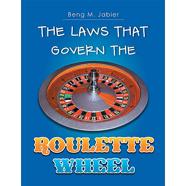 The Laws That Govern the Roulette Wheel, Beng M. Jabier