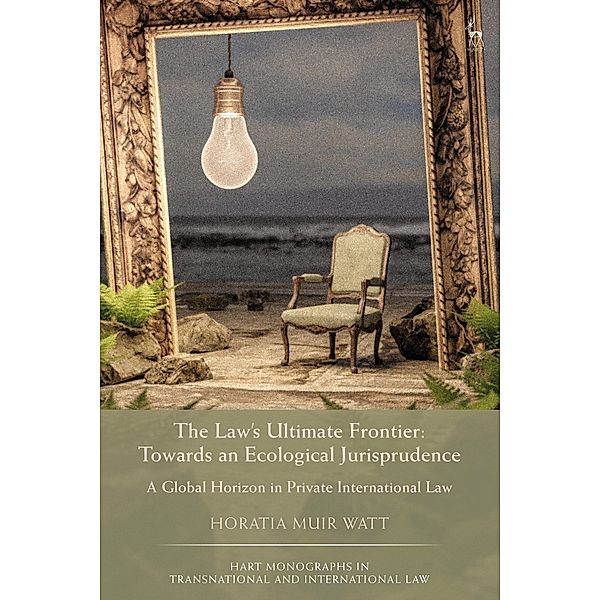 The Law's Ultimate Frontier: Towards an Ecological Jurisprudence, Horatia Muir Watt