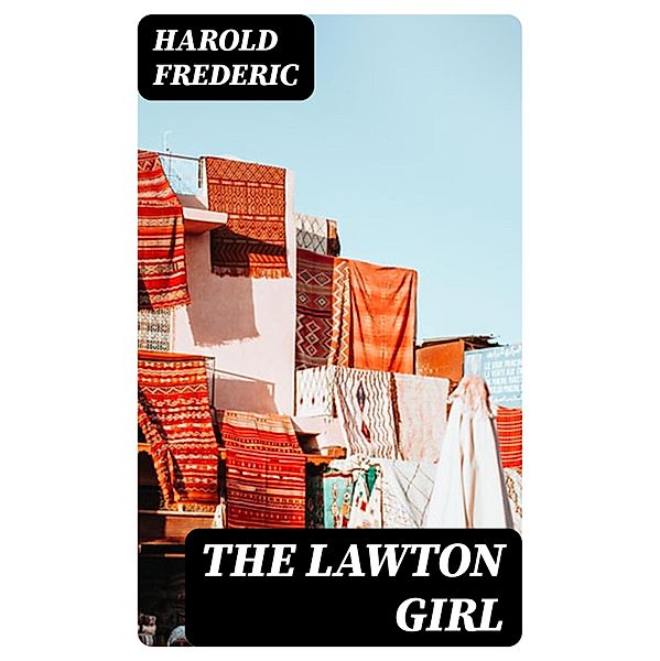 The Lawton Girl, Harold Frederic
