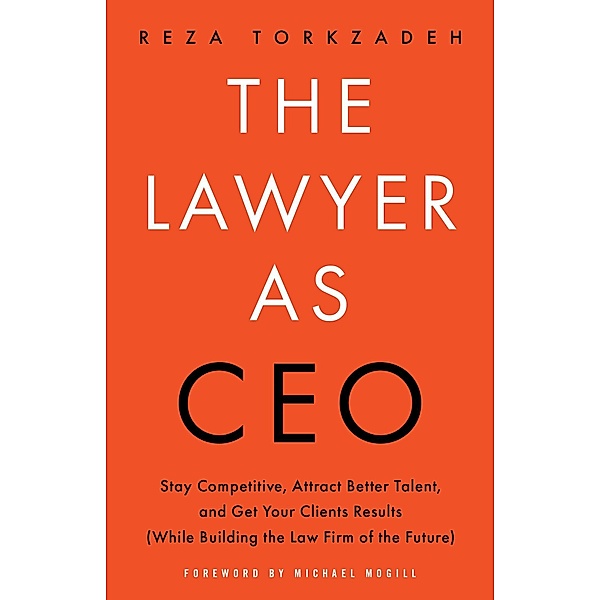 The Lawyer As CEO, Reza Torkzadeh