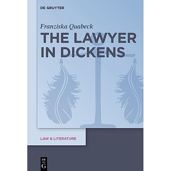 The Lawyer in Dickens / Law & Literature, Franziska Quabeck