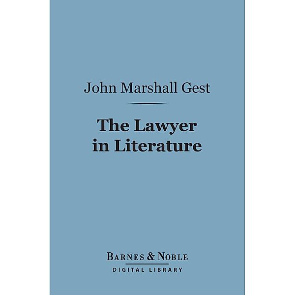 The Lawyer in Literature (Barnes & Noble Digital Library) / Barnes & Noble, John Marshall Gest