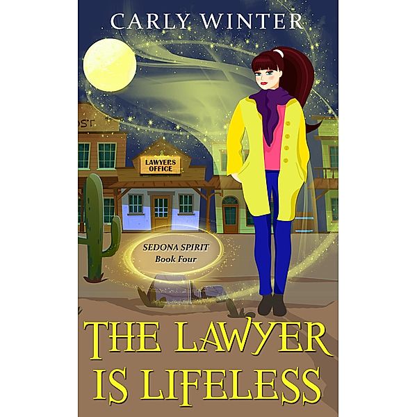 The Lawyer is Lifeless (Sedona Spirit Cozy Mysteries, #4) / Sedona Spirit Cozy Mysteries, Carly Winter