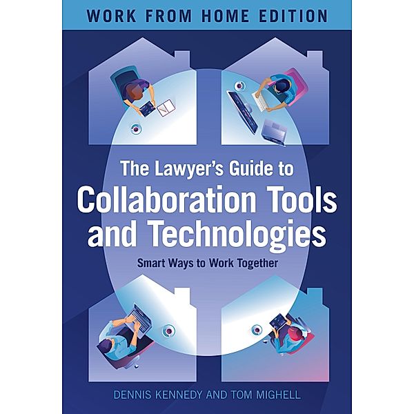 The Lawyer's Guide to Collaboration Tools and Technologies, Dennis M. Kennedy, Thomas L. Mighell