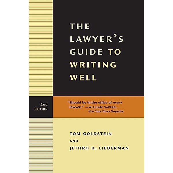 The Lawyer's Guide to Writing Well, Tom Goldstein, Jethro K. Lieberman