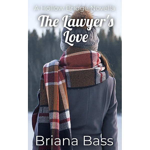 The Lawyer's Love (A Hollow Bridge Novella) / Hollow Bridge, Briana Bass