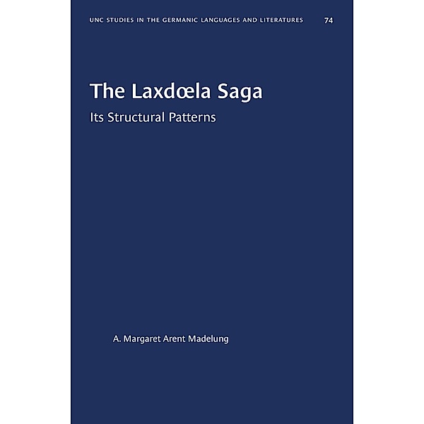 The Laxdoela Saga / University of North Carolina Studies in Germanic Languages and Literature Bd.74, A. Margaret Arent Madelung