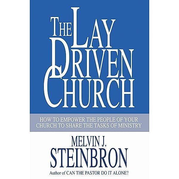 The Lay-Driven Church, Melvin J. Steinbron