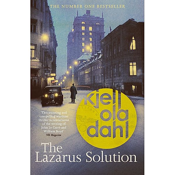 The Lazarus Solution: The compulsive, breathtaking new historical thriller from the Godfather of Nordic Noir, Kjell Ola Dahl