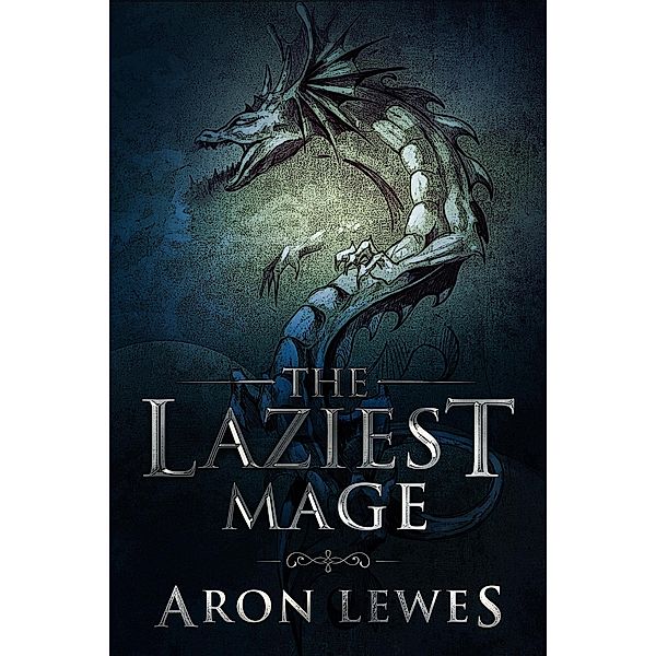 The Laziest Mage (The Black Knight Chronicles, #2) / The Black Knight Chronicles, Aron Lewes