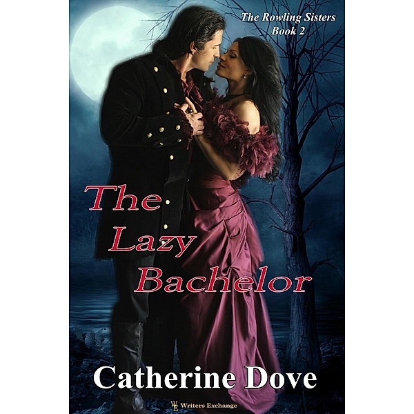 The Lazy Bachelor (The Rowland Sisters Trilogy, #2) / The Rowland Sisters Trilogy, Catherine Dove