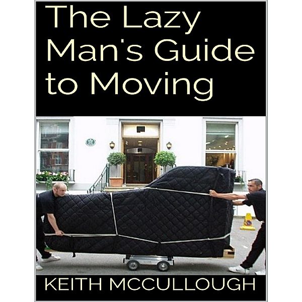 The Lazy Man's Guide to Moving, Keith McCullough