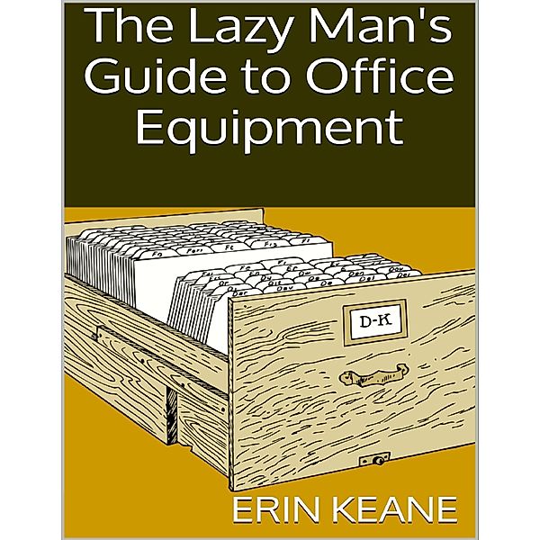 The Lazy Man's Guide to Office Equipment, Erin Keane