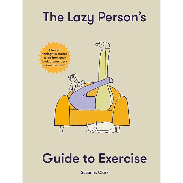 The Lazy Person's Guide to Exercise, Susan Elizabeth Clark
