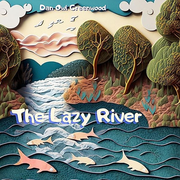 The Lazy River (From Shadows to Sunlight) / From Shadows to Sunlight, Dan Owl Greenwood