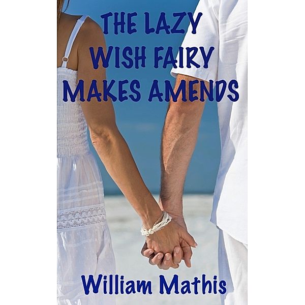 The Lazy Wish Fairy Makes Amends, William Mathis