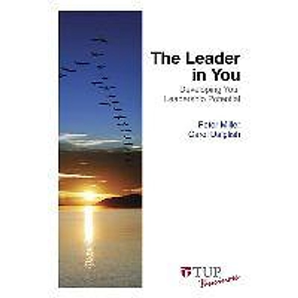 The Leader in You: Developing Your Leadership Potential, Peter Miller, Carol Dalglish