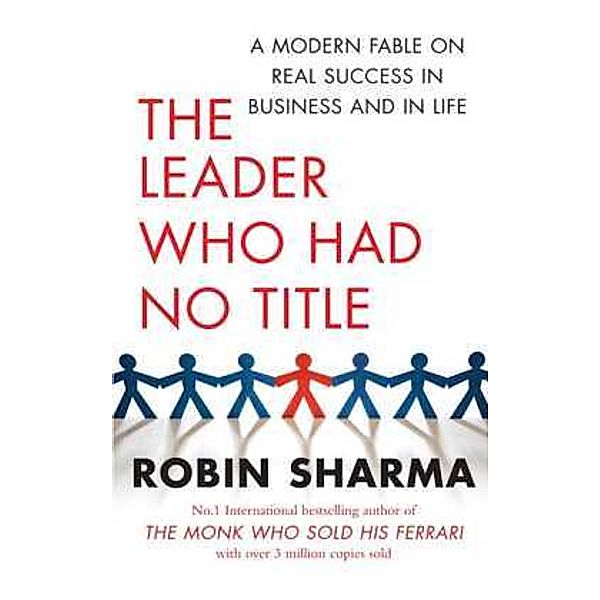The Leader Who Had No Title, Robin S. Sharma