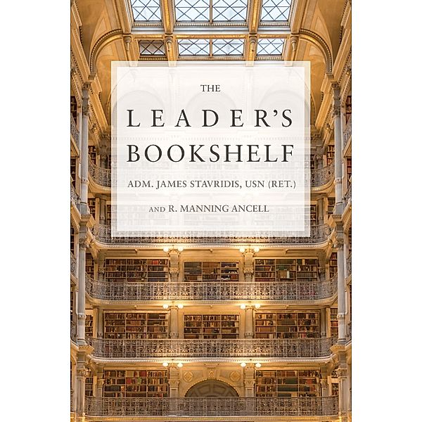 The Leader's Bookshelf, James Stavridis, Robert M Ancell